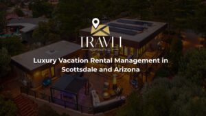 Luxury Vacation Rental Management in Scottsdale and Arizona
