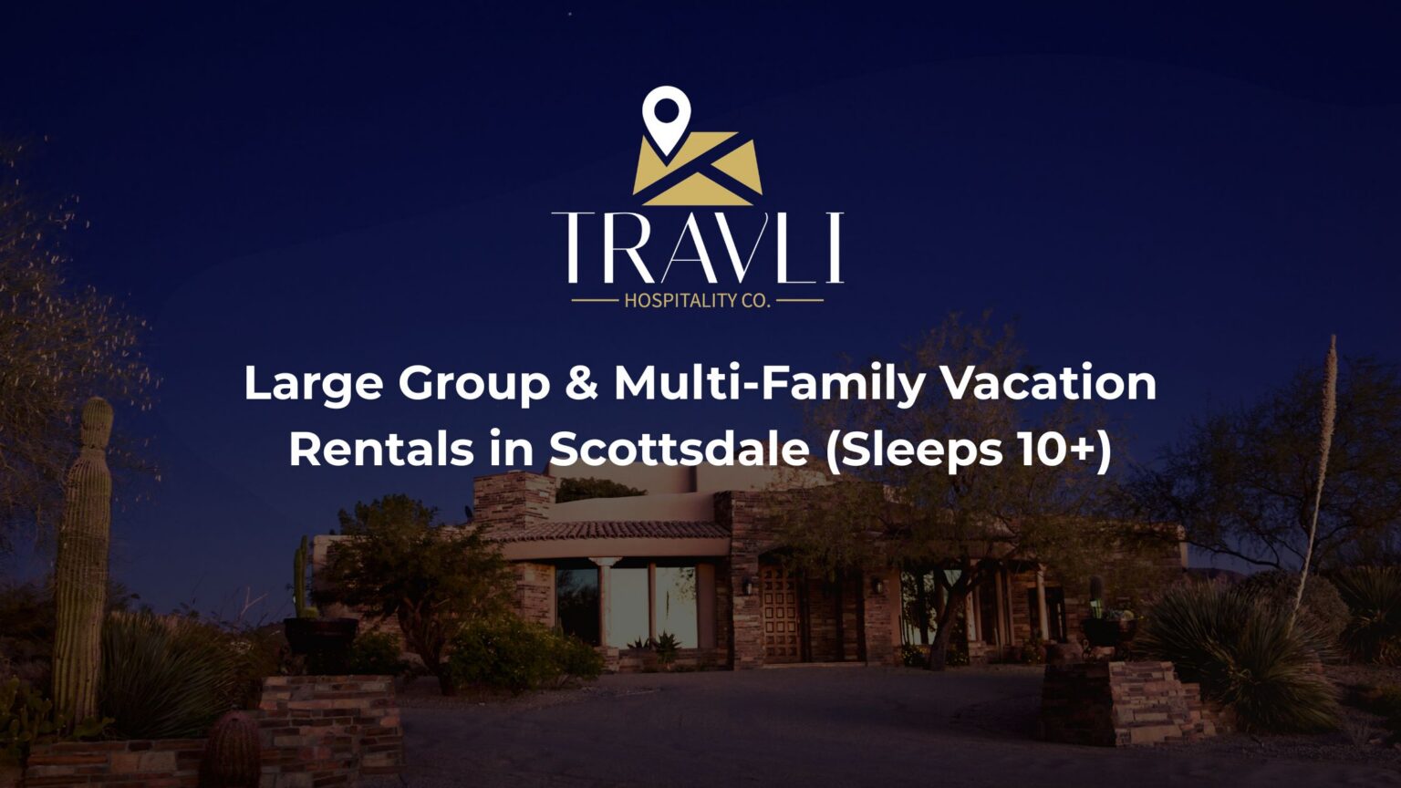 Large Group & Multi-Family Vacation Rentals in Scottsdale (Sleeps 10+) blog image