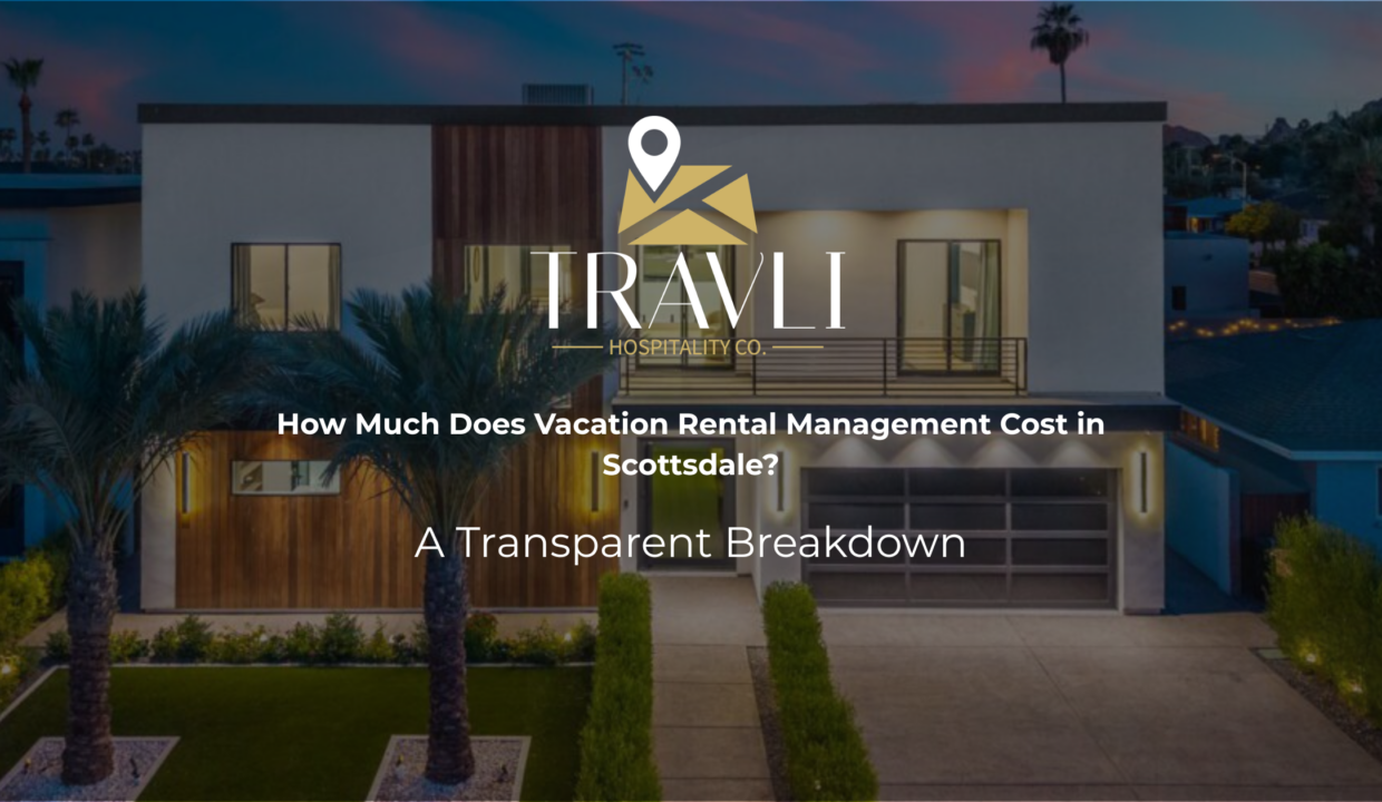 How much does vacation rental management cost in Scottsdale - Travli Hospitality Co transparent fee breakdown