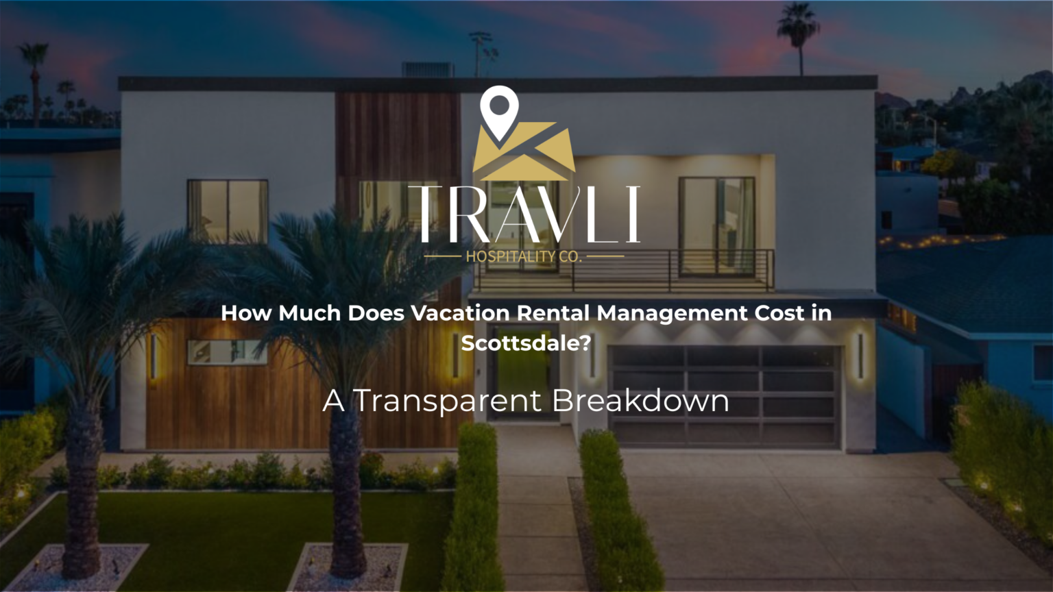 How much does vacation rental management cost in Scottsdale - Travli Hospitality Co transparent fee breakdown